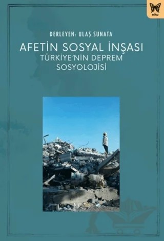 Afetin Sosyal İnşası: Türkiye'nin Deprem Sosyolojisi – Kolektif – Nika Yayınevi kitap kapağı