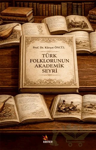 Türk Folklorunun Akademik Seyri – Kürşat Öncül – Kriter Yayınları kitap kapağı