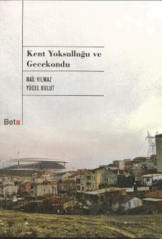 Kent Yoksulluğu ve Gecekondu – Yücel Bulut – Beta Yayınevi kitap kapağı