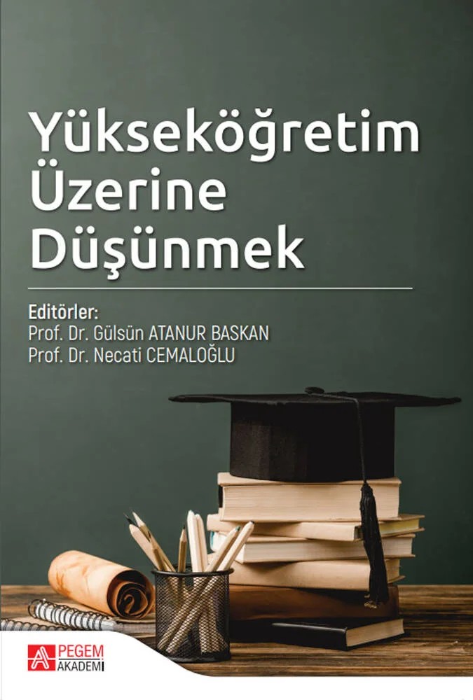 Yükseköğretim Üzerine Düşünmek – Gülsün Atanur Baskan, Fatih Şahin, Feyza Gün, Figen Karaferye – Pegem Akademi Yayıncılık kitap kapağı