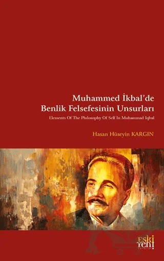 Muhammed İkbal’de Benlik Felsefesinin Unsurları – Hasan Hüseyin Kargın – Eski Yeni Yayınları kitap kapağı