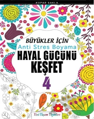 Büyükler İçin Anti Stres Boyama / Hayal Gücünü Keşfet-4 – Kolektif – Yeni Yaşam Yayınları kitap kapağı
