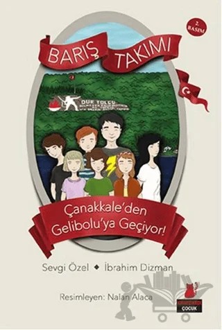 Çanakkale'den Gelibolu'ya Geçiyor! - Barış Takımı – İbrahim Dizman, Sevgi Özel – Kırmızı Kedi Çocuk kitap kapağı