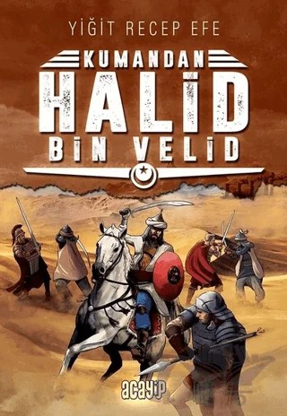 Halid Bin Velid: Kumandan 10 – Yiğit Recep Efe – Acayip Kitaplar kitap kapağı