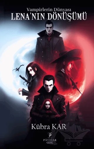 Vampirlerin Dünyası Lena'nın Dönüşümü – Kübra Kar – Payidar Genç kitap kapağı