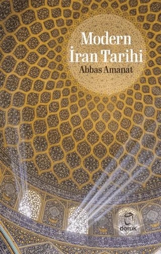 Modern İran Tarihi – Abbas Amanat – Doruk Yayınları kitap kapağı