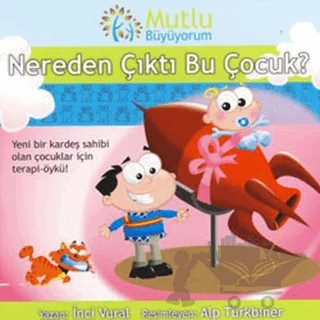 Mutlu Büyüyorum - Nereden Çıktı Bu Çocuk? – İnci Vural – Doğan Egmont Yayıncılık kitap kapağı