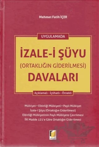 İzale-i Şüyu (Ortaklığın Giderilmesi) Davaları – Mehmet Fatih İçer – Adalet Yayınevi kitap kapağı