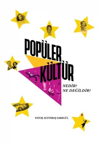 POPÜLER KÜLTÜR Nedir Ne Değildir? – Fatoş Altınbaş Sarıgül – Altınbaş Üniversitesi Yayınları kitap kapağı