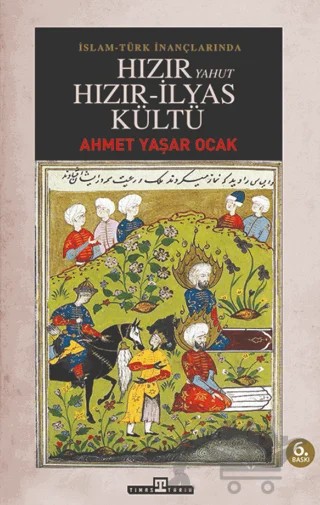 İslam - Türk İnançlarında Hızır Yahut Hızır İlyas Kültü – Ahmet Yaşar Ocak – Timaş Tarih kitap kapağı