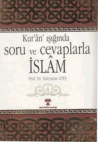 Kur’an Işığında Soru ve Cevaplarla İslam Cilt:4 – Süleyman Ateş – Yeni Ufuklar Neşriyat kitap kapağı