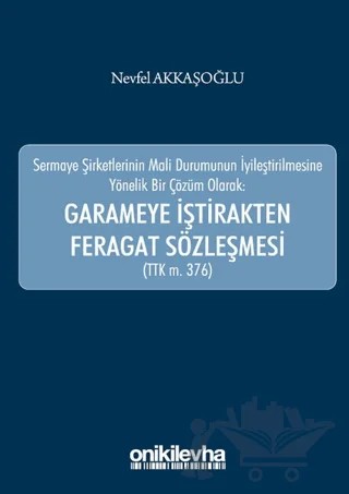 Garameye İştirakten Feragat Sözleşmesi (TTK m. 376) – Nevfel Akkaşoğlu – On İki Levha Yayınları kitap kapağı