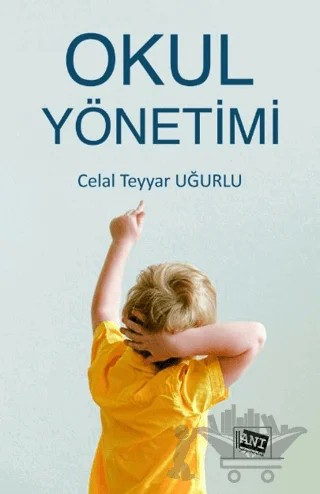 Okul Yönetimi – Celal Teyyar Uğurlu – Anı Yayıncılık kitap kapağı