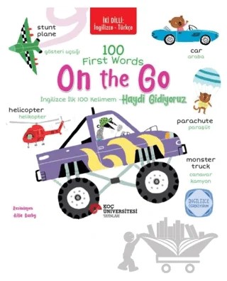 İki Dilli: İngilizce-Türkçe 100 First Words –On The Go – Kolektif – Koç Üniversitesi Yayınları kitap kapağı