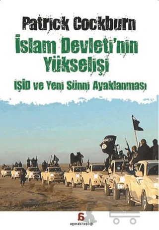 İslam Devleti'nin Yükselişi : IŞİD ve Yeni Sünni Ayaklanması – Patrick Cockburn – Agora Kitaplığı kitap kapağı
