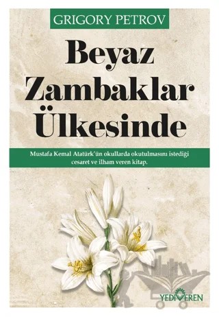 Beyaz Zambaklar Ülkesinde – Grigori Spiridonoviç Petrov, Grıgory Petrov – Yediveren Yayınları kitap kapağı