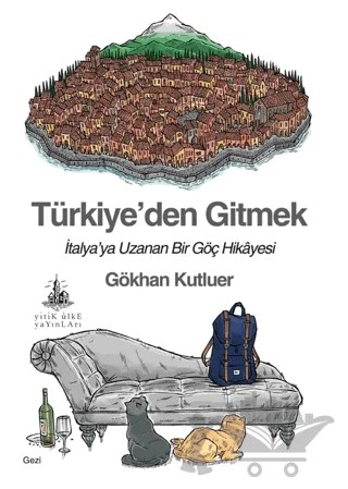 Türkiye’den Gitmek – Gökhan Kutluer – Yitik Ülke Yayınları kitap kapağı