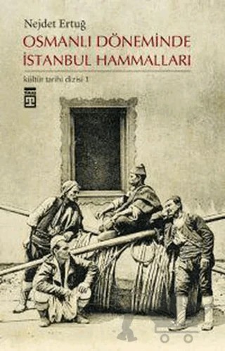 Osmanlı Döneminde İstanbul Hammalları – Nejdet Ertuğ – Timaş Tarih kitap kapağı