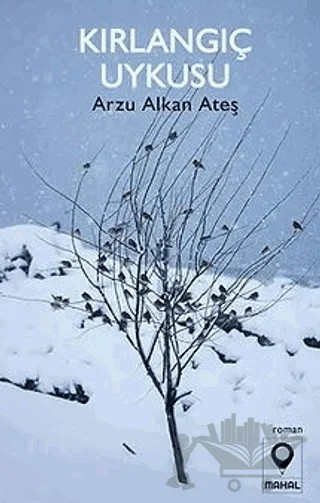 Kırlangıç Uykusu – Arzu Alkan Ateş – Mahal Edebiyat kitap kapağı