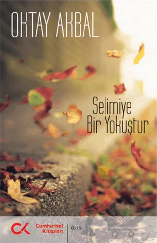 Selimiye Bir Yokuştur – Oktay Akbal – Cumhuriyet Kitapları kitap kapağı