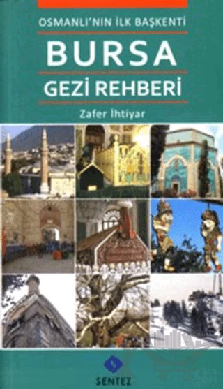 Osmanlı’nın İlk Başkenti Bursa Gezi Rehberi – Zafer İhtiyar – Sentez Yayınları kitap kapağı