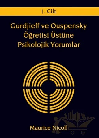 Gurdjieff ve Ouspensky Öğretisi Üstüne Psikolojik Yorumlar 1. Cilt – Maurice Nicoll – Bilyay Yayıncılık kitap kapağı