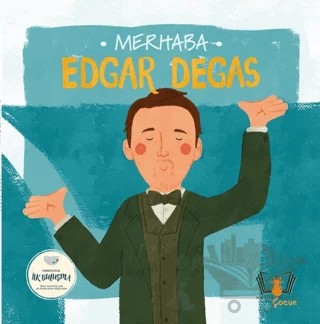 Merhaba Edgar Degas Sanatçıyla İlk Buluşma – Kolektif – Hayalperest Çocuk kitap kapağı