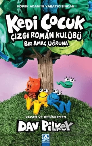 Kedi Çocuk Çizgi Roman Kulübü Bir Amaç Uğruna – Dav Pilkey – Altın Kitaplar kitap kapağı