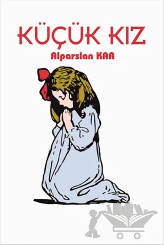 Küçük Kız – Alparslan Kar – Serüven Yayınevi kitap kapağı