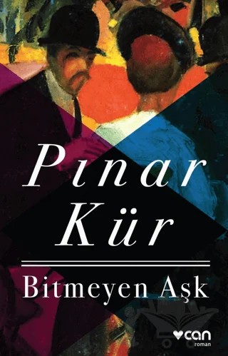 Bitmeyen Aşk – Pınar Kür – Can Yayınları kitap kapağı