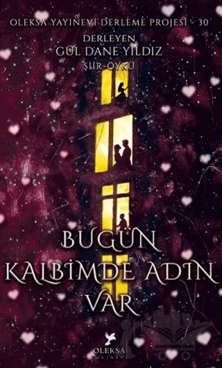 Buğün Kalbimde Adın Var – Gül Dane Yıldız, Aleyna Aydoğdu, Ayşenur Dik, Elif Ayhan, Tülay Palaz – Oleksa Yayınevi kitap kapağı