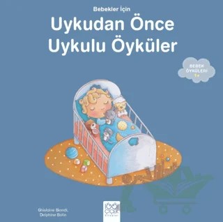 Bebekler İçin Uykudan Önce uykulu Öyküler – Ghislaine Biondi – 1001 Çiçek Kitaplar kitap kapağı