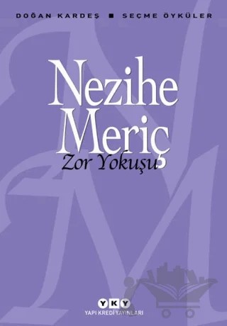 Zor Yokuşu - Seçme Öyküler – Nezihe Meriç – Yapı Kredi Yayınları kitap kapağı