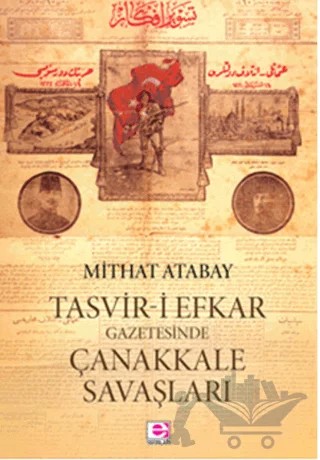 Tasvir-i Efkar Gazetesinde Çanakkale Savaşları – Mithat Atabay – E Yayınları kitap kapağı