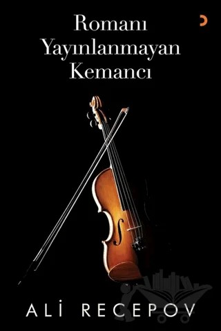 Romanı Yayınlanmayan Kemancı – Ali Recepov – Cinius Yayınları kitap kapağı