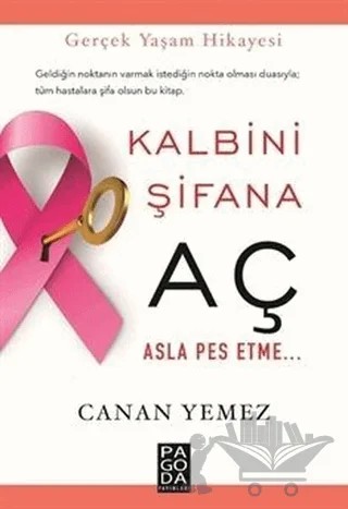 Kalbini Şifana Aç Asla Pes Etme – Canan Yemez – Pagoda Yayınları kitap kapağı