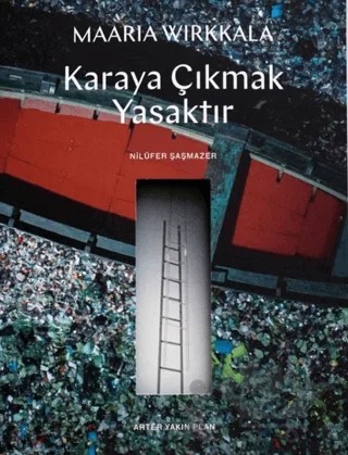 Maarria Wirkkala Karaya Çıkmak Yasaktır – Nilüfer Şaşmazer – ARTER kitap kapağı