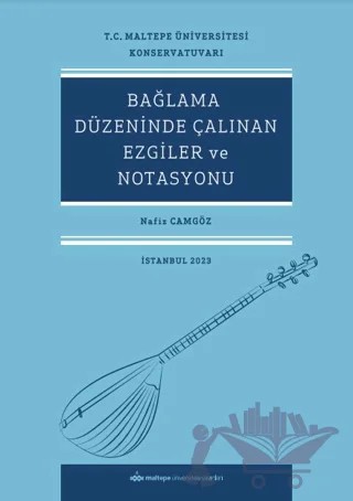 Bağlama Düzeninde Çalınan Ezgiler Ve Notasyonu – Nafiz Camgöz – Maltepe Üniversitesi Yayınları kitap kapağı
