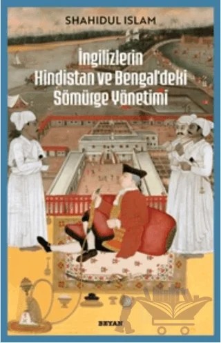 İngilizlerin Hindistan ve Bengal'deki Sömürge Yönetimi – Shahıdul İslam – Beyan Yayınları kitap kapağı