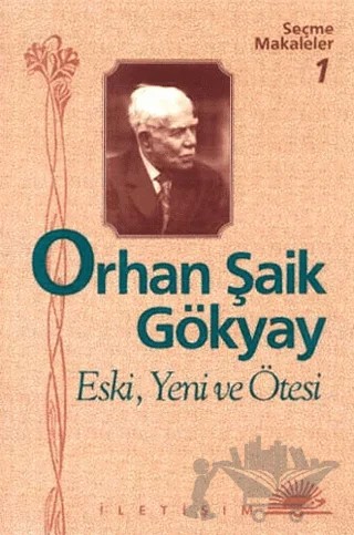 Eski, Yeni ve Ötesi Seçme Makaleler 1 – Orhan Şaik Gökyay – İletişim Yayınevi kitap kapağı