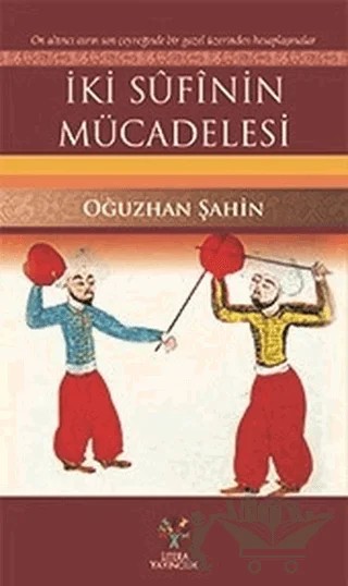 İki Sufinin Mücadelesi – Oğuzhan Şahin – Litera Yayıncılık kitap kapağı
