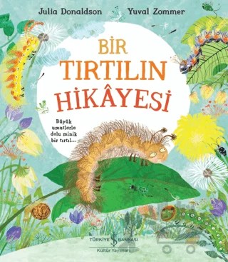 Bir Tırtılın Hikayesi – Julia Donaldson – İş Bankası Kültür Yayınları kitap kapağı