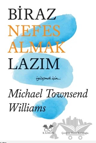 Biraz Nefes Almak Lazım – Michael Townsend Williams – Kairos Kitap kitap kapağı