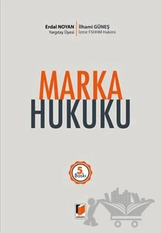Marka Hukuku – Erdal Noyan, İlhami Güneş – Adalet Yayınevi kitap kapağı