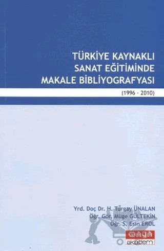 Türkiye Kaynaklı Sanat Eğitiminde Makale Bibliyografyası – Müge Gültekin, S. Esin Erol, Turgay Ünalan – Maya Akademi Yayınları kitap kapağı