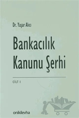 Bankacılık Kanunu Şerhi Cilt 1 – Yaşar Alıcı – On İki Levha Yayınları kitap kapağı