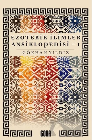 Ezoterik İlimler Ansiklopedisi (1. Cilt) – Gökhan Yıldız – Goya Kitap kitap kapağı