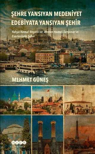 Şehre Yansıyan Medeniyet Edebiyata Yansıyan Şehir – Mehmet Güneş – Hece Yayınları kitap kapağı