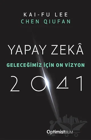 Yapay Zeka 2041 – Kai-Fu Lee, Chen Qiufan – Optimist Kitap kitap kapağı