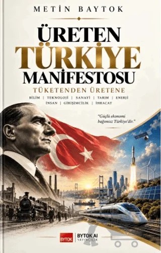 Üreten Türkiye Manifestosu - Tüketenden Üretene – Metin Baytok – Bytok AI Yayınları kitap kapağı